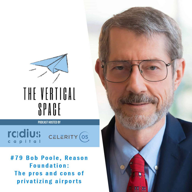 Podcast cover for The Vertical Space, episode 79: Bob Poole of the Reason Foundation on the pros and cons of privatizing airports, beside his portrait.